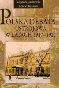 Okładka: Polska debata ustrojowa w latach 1917-1921