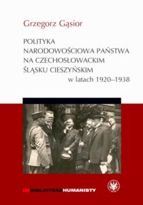 Okładka: Polityka narodowościowa państwa na czechosłowackim Śląsku Cieszyńskim w latach 1920-1938