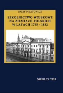 Okładka: Szkolnictwo wojskowe na ziemiach polskich w latach 1795-1832