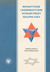 Okładka: Romantyczne i modernistyczne wymiary prozy Szaloma Asza