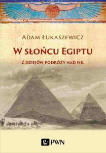 Okładka: W słońcu Egiptu. Z dziejów podróży nad Nil