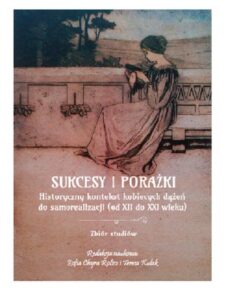 Okładka: Sukcesy i porażki. Historyczny kontekst kobiecych dążeń do samorealizacji (od XIi do XXI wieku)