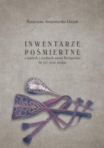 Okładka: Inwentarze pośmiertne z małych i średnich miast Małopolski (w XVI-XVIII wieku)