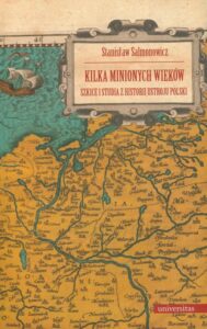 Okładka: Kilka minionych wieków. Szkice i studia z historii ustroju Polski