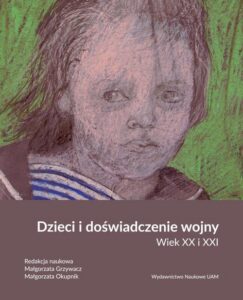 Okładka: Dzieci i doświadczenie wojny. Wiek XX i XXI