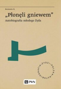 Okładka: „Płonęli gniewem”. Autobiografia młodego Żyda. Autobiografia młodego Żyda