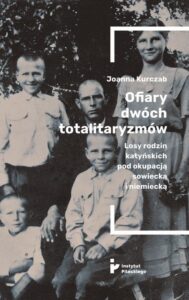 Okładka: Ofiary dwóch totalitaryzmów. Losy rodzin katyńskich pod okupacją  sowiecką i niemiecką