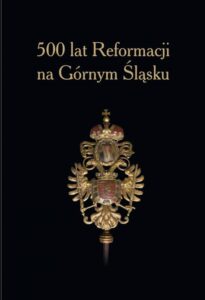 Okładka: 500 lat Reformacji na Górnym Śląsku.