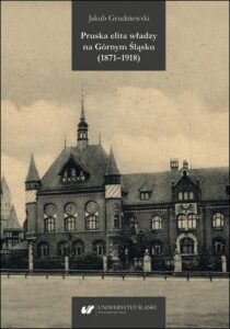 Okładka: Pruska elita władzy na Górnym Śląsku (1871–1918)