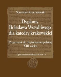 Okładka: Dyplomy Bolesława Wstydliwego dla katedry krakowskiej. Przyczynek do dyplomatyki polskiej XIII wieku