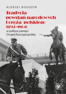 Okładka: Tradycja powstań narodowych i oręża polskiego (1794-1864) w polityce pamięci II Rzeczypospolitej