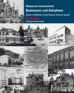 Okładka: Budowanie nad Bałtykiem. Studia z architektury i sztuki Gdańsk, Pomorza i Żmudzi