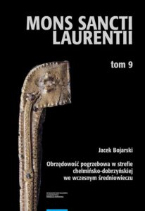 Okładka: Obrzędowość pogrzebowa w strefie chełmińsko-dobrzyńskiej we wczesnym średniowieczu. Funeral Rituals in the Chełmno-Dobrzyń Zone in the Early Middle Age