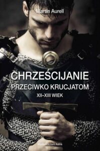 Okładka: Chrześcijanie przeciwko krucjatom XII-XIII wiek
