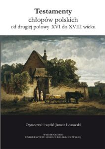 Okładka: Testamenty chłopów polskich od drugiej połowy XVI do XVIII wieku