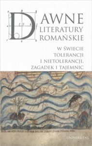 Okładka: Dawne literatury romańskie. W świecie tolerancji i nietolerancji, zagadek i tajemnic