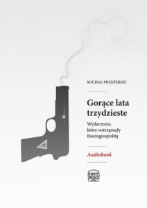 Okładka: Gorące lata trzydzieste. Wydarzenia, które wstrząsnęły Rzeczpospolitą