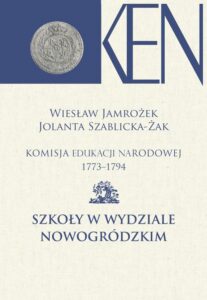 Okładka: Komisja Edukacji Narodowej 1773-1794. Tom 12. Szkoły w Wydziale Nowogródzkim
