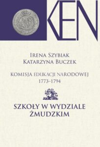 Okładka: Komisja Edukacji Narodowej 1773-1794. Tom 10. Szkoły w Wydziale Żmudzkim