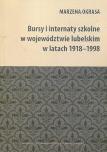 Okładka: Bursy i internaty szkolne w województwie lubelskim w latach 1918-1998