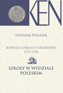Okładka: Komisja Edukacji Narodowej 1773-1794. Tom 13. Szkoły w Wydziale Poleskim