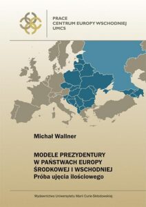 Okładka: Modele prezydentury w państwach Europy Środkowej i Wschodniej. Próba ujęcia ilościowego