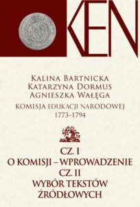 Okładka: Komisja Edukacji Narodowej 1773-1794. Tom 1. Cz. I − Wprowadzenie. Cz. II − Wybór tekstów źródłowych