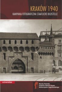 Okładka: Kraków 1940 Kampania fotograficzna Staatliche Bildstelle