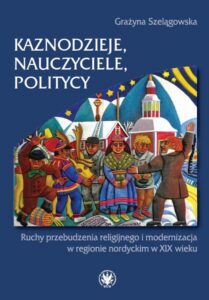 Okładka: Kaznodzieje, nauczyciele, politycy. Ruchy przebudzenia religijnego i modernizacja w regionie nordyckim w XIX wieku