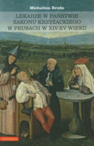 Okładka: Lekarze w państwie zakonu krzyżackiego w Prusach w XIV-XV wieku