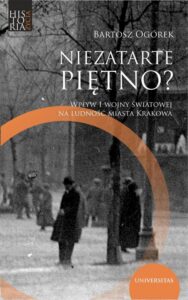 Okładka: Niezatarte piętno?. Wpływ I wojny światowej na ludność miasta Krakowa
