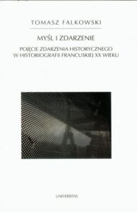 Okładka: Myśl i zdarzenie. Pojęcie zdarzenia historycznego w historiografii francuskiej XX wieku