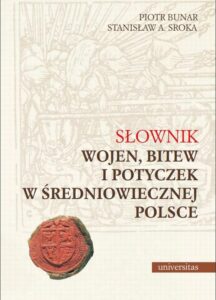 Okładka: Słownik wojen, bitew i potyczek w średniowiecznej Polsce