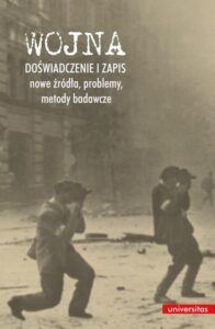 Okładka: Wojna. Doświadczenie i zapis - nowe źródła, problemy, metody badawcze