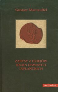 Okładka: Zarysy z dziejów krain dawnych inflanckich. czyli Inflant właściwych (tak szwedzkich jako i polskich), Estonii z Ozylią, Kurlandii i Ziemi Piltyńskiej