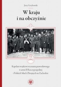 Okładka: W kraju i na obczyźnie. Kapelani wojskowi wyznania prawosławnego w armii II Rzeczypospolitej i Polskich Siłach Zbrojnych na Zachodzie