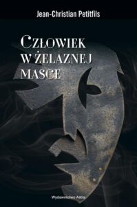 Okładka: Człowiek w żelaznej masce. Między historią a legendą