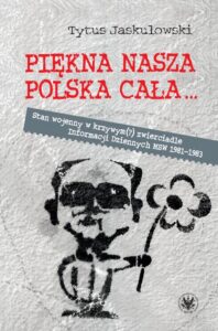 Okładka: Piękna nasza Polska cała.... Stan wojenny w krzywym(?) zwierciadle