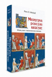 Okładka: Medycyna podczas krucjat. Wojna, rany i średniowieczna chirurgia