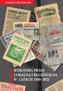 Okładka: Bydgoska prasa lokalna i regionalna w latach 1808-2021