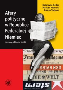 Okładka: Afery polityczne w Republice Federalnej Niemiec. Przebieg, aktorzy, skutki