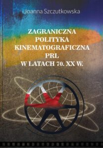 Okładka: Zagraniczna polityka kinematograficzna PRL w latach 70. XX w.