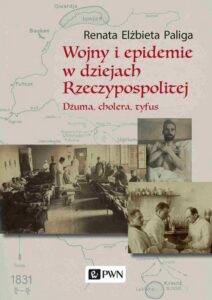 Okładka: Wojny i epidemie w dziejach Rzeczypospolitej. Dżuma, cholera, tyfus