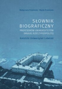 Okładka: Słownik biograficzny profesorów uniwersytetów Drugiej Rzeczypospolitej. Katolicki Uniwersytet Lubelski