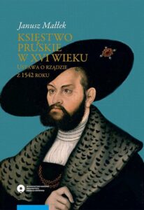 Okładka: Księstwo pruskie w XVI wieku. Ustawa o rządzie z 1542 roku