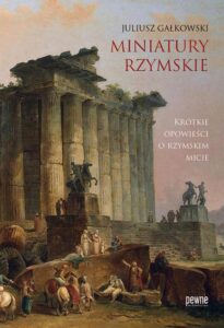Okładka: Miniatury rzymskie. Krótkie opowieści o rzymskim micie