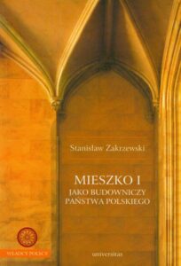 Okładka: Mieszko I jako budowniczy Państwa polskiego