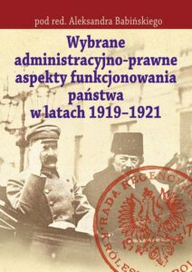 Okładka: Wybrane administracyjno-prawne aspekty funkcjonowania państwa w latach 1919-1921