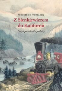 Okładka: Z Sienkiewiczem do Kalifornii. Listy i pocztówki z podróży