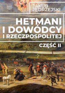 Okładka: Hetmani i dowódcy I Rzeczpospolitej. Część II